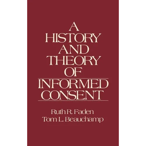 The History and Theory of Informed Consent - Hardcover