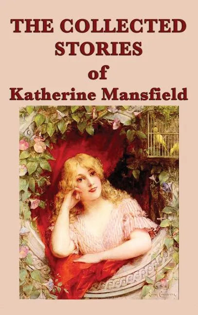 The Collected Stories of Katherine Mansfield - Hardcover