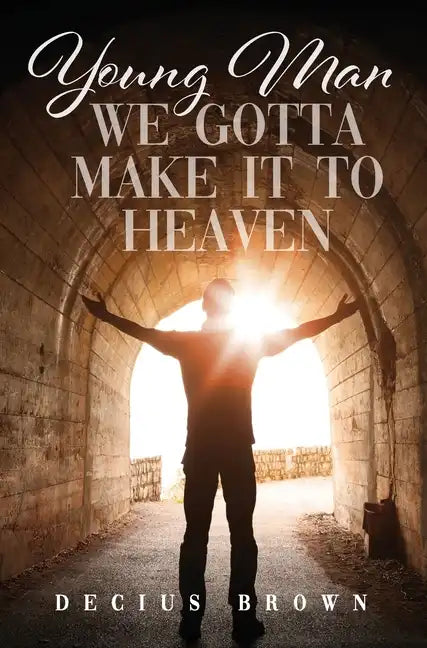 Young Man We Gotta Make It To Heaven - Hardcover