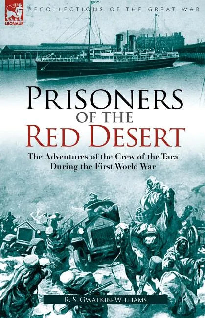 Prisoners of the Red Desert: The Adventures of the Crew of the Tara! During the First World War - Paperback