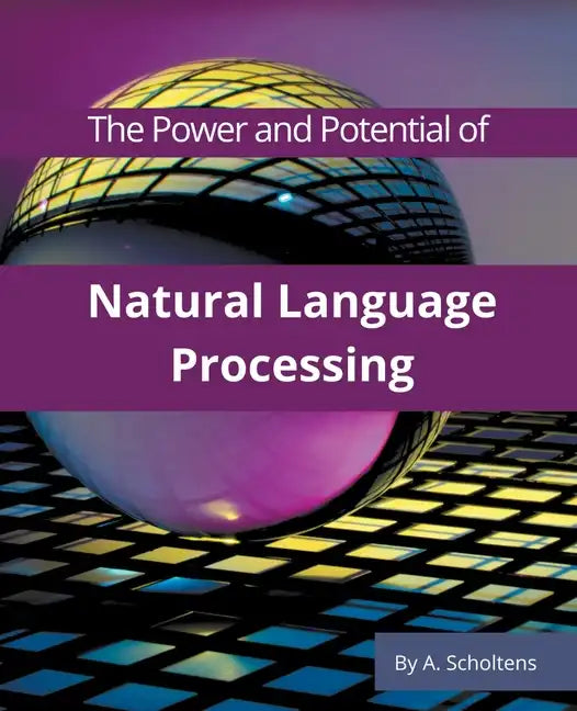 The Power and Potential of Natural Language Processing - Paperback