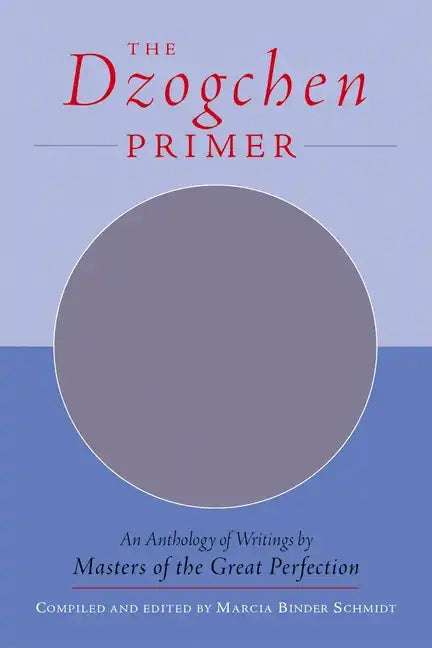 The Dzogchen Primer: Embracing the Spiritual Path According to the Great Perfection; Introductory Teachings by Ch'okyi Nyima Rinpoche and Drubwang Tso - Paperback