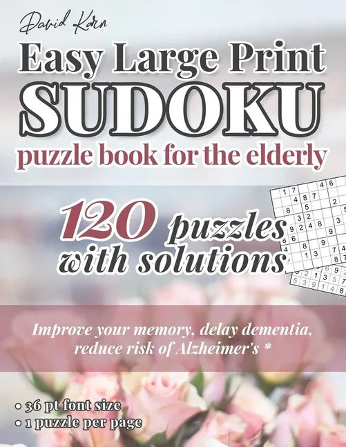 David Karn Easy Large Print Sudoku Puzzle Book for the Elderly: 120 Puzzles With Solutions - Improve your memory, delay dementia, reduce risk of Alzhe - Paperback