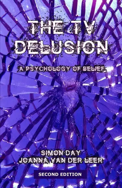 The TV Delusion: A Psychology of Belief - Paperback