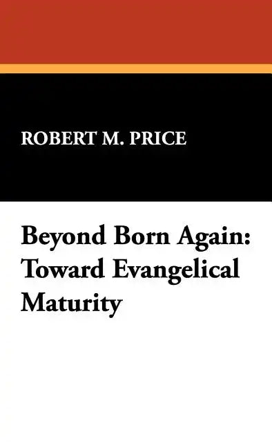 Beyond Born Again: Toward Evangelical Maturity - Hardcover