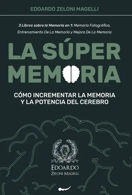 La Súper Memoria: 3 Libros sobre la Memoria en 1: Memoria Fotográfica, Entrenamiento De La Memoria y Mejora De La Memoria - Cómo Increme - Hardcover