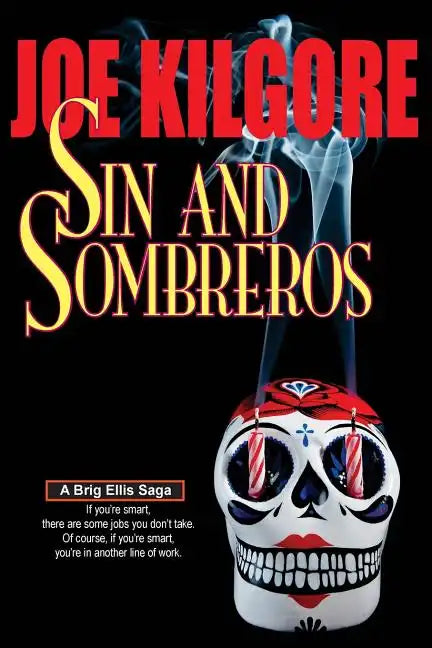 Sin And Sombreros: If you're smart, there are some jobs you don't take. Of course, if you're smart, you're in another line of work. - Paperback