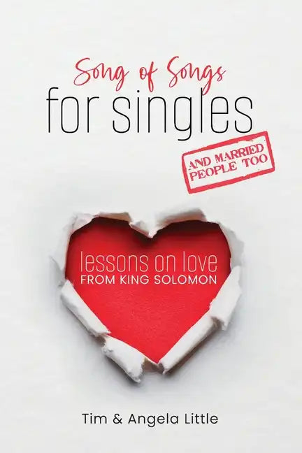 Song of Songs for Singles, and Married People Too: Lessons on Love from King Solomon - Paperback