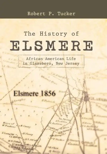 The History of Elsmere: African American Life in Glassboro, New Jersey - Hardcover