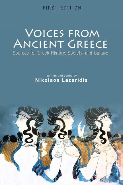 Voices from Ancient Greece: Sources for Greek history, society, and culture - Paperback