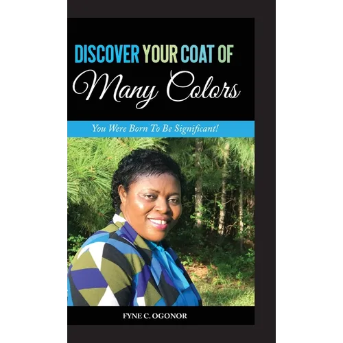 Discover Your Coat of Many Colors: You Were Born To Be Significant! - Hardcover