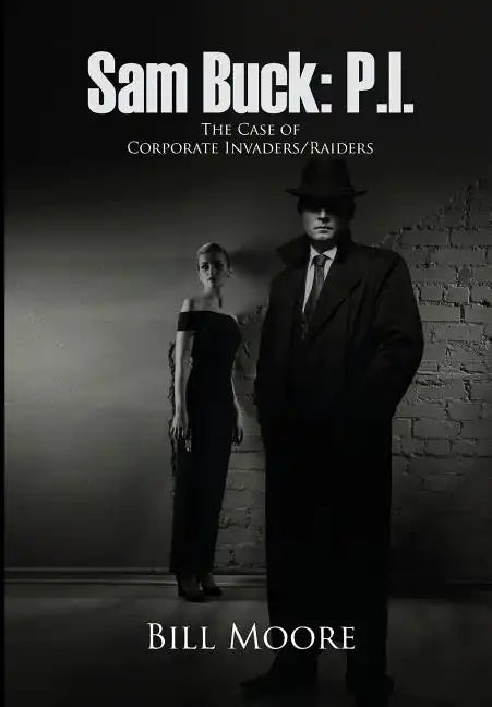 Sam Buck: P.I.: The Case of Corporate Invaders/Raiders - Hardcover