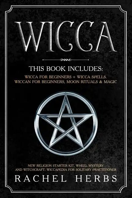 Wicca: This book includes: Wicca for Beginners + Wicca Spells. Wiccan for Beginners, Moon Rituals & Magic. New Religion Start - Paperback