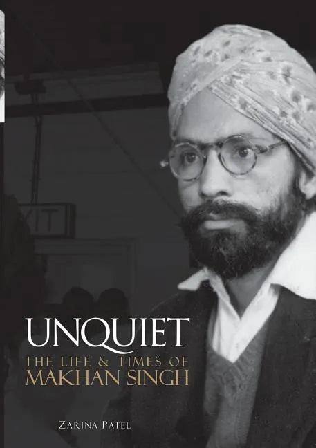 Unquiet. The Life and Times of Makhan Singh - Paperback