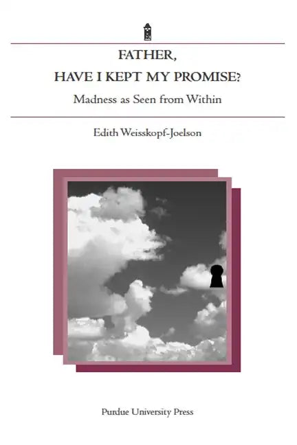 Father, Have I Kept My Promise?: Madness as Seen from Within - Paperback