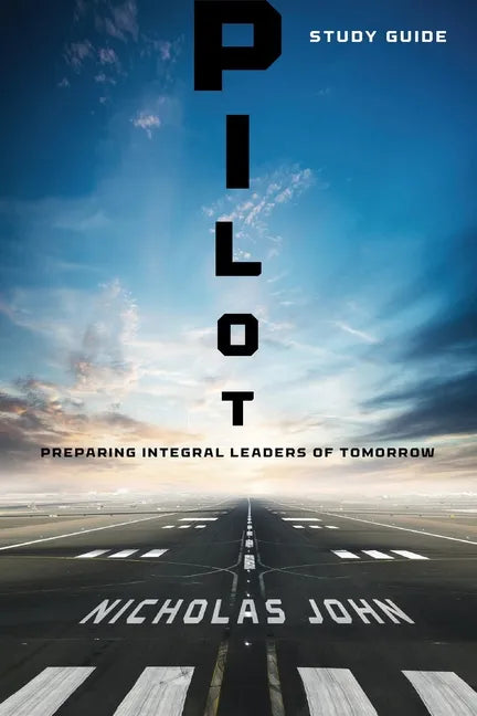 Pilot - Study Guide: Preparing Integral Leaders of Tomorrow - Paperback