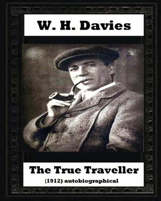 The true traveller(1912) (autobiographical) by W. H. Davies - Paperback