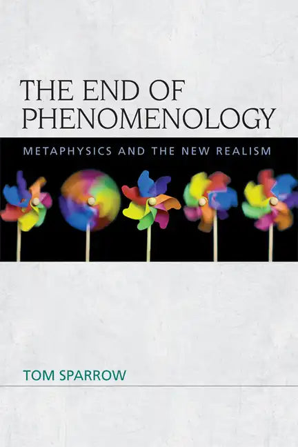 The End of Phenomenology: Metaphysics and the New Realism - Paperback