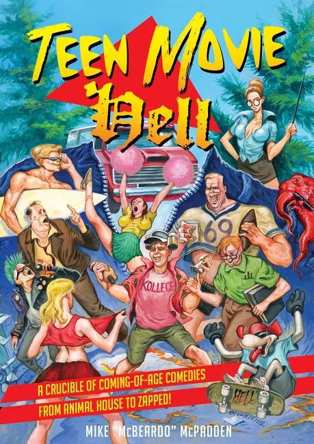 Teen Movie Hell: A Crucible of Coming-Of-Age Comedies from Animal House to Zapped! - Paperback