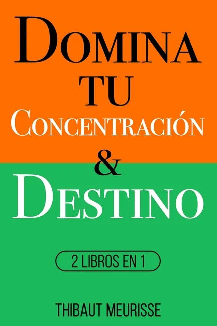 Domina Tu Concentración & Tu Destino: 2 Libros en 1 - Paperback