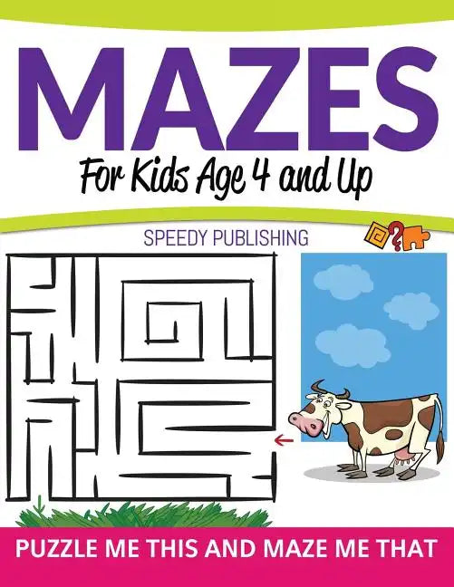 Mazes For Kids Age 4 and Up: Puzzle Me This and Maze Me That - Paperback