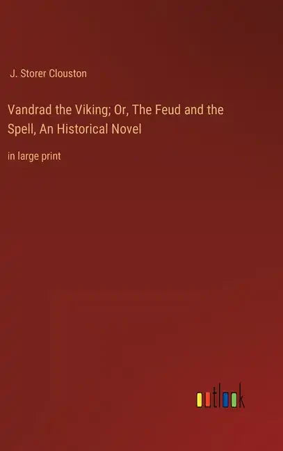 Vandrad the Viking; Or, The Feud and the Spell, An Historical Novel: in large print - Hardcover