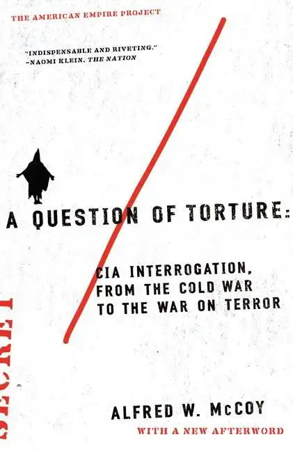 A Question of Torture: CIA Interrogation, from the Cold War to the War on Terror - Paperback
