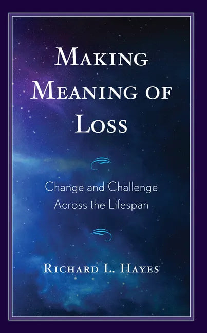 Making Meaning of Loss: Change and Challenge Across the Lifespan - Hardcover