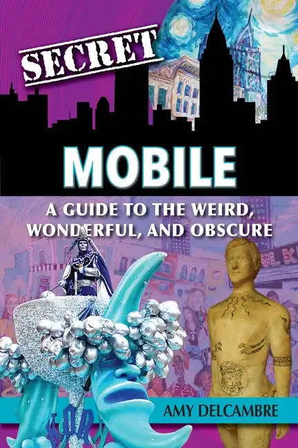Secret Mobile: A Guide to the Weird, Wonderful, and Obscure - Paperback