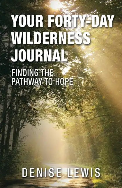 Your Forty-Day Wilderness Journal: Finding the Pathway to Hope - Paperback