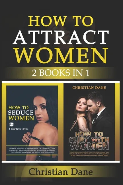 How to Attract Women: seduction techniques to find out what women like, how to seduce women and how to flirt without fear - Paperback