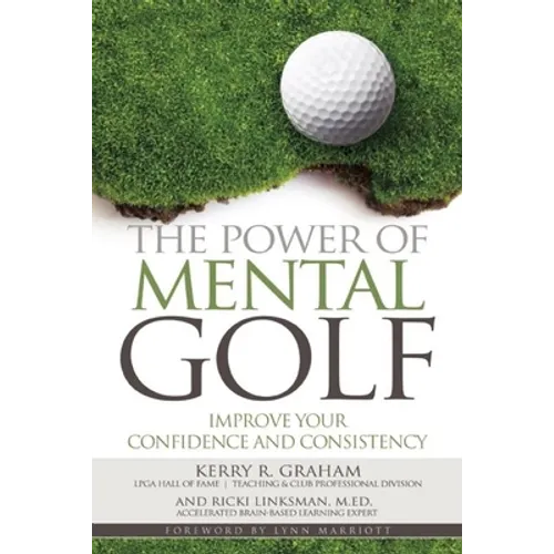 The Power of Mental Golf: Improve Your Confidence and Consistency - Paperback