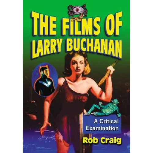 The Films of Larry Buchanan: A Critical Examination - Paperback