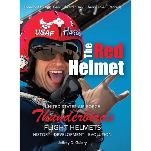 The Red Helmet: USAF Thunderbirds Flight Helmets - Hardcover