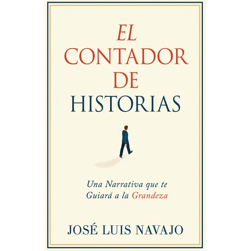 El Contador de Historias: Una Narrativa Que Te Guiará a la Grandeza - Paperback