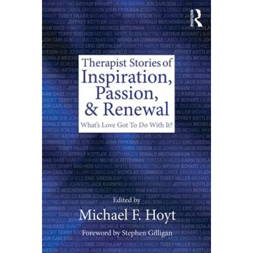 Therapist Stories of Inspiration, Passion, and Renewal: What's Love Got to Do with It? - Paperback