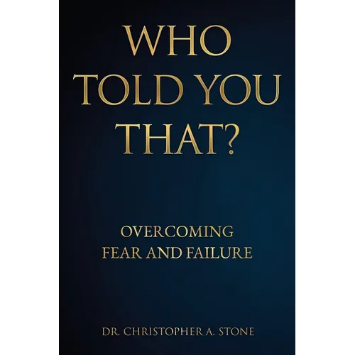 Who Told You That?: Overcoming Fear and Failure - Paperback