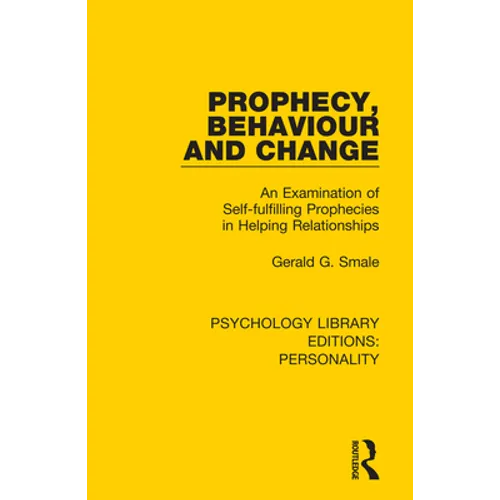 Prophecy, Behaviour and Change: An Examination of Self-fulfilling Prophecies in Helping Relationships - Paperback