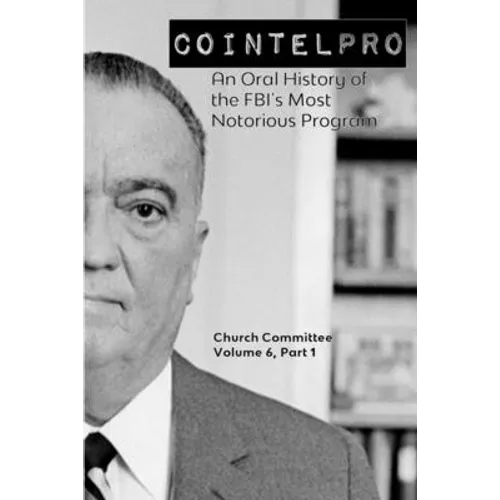 Cointelpro: An Oral History of the FBI's Most Notorious Program - Paperback