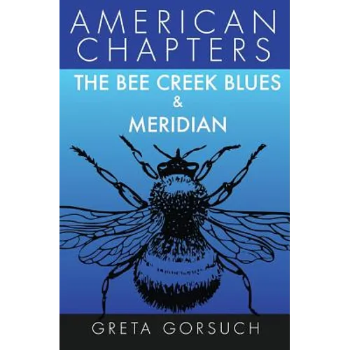 The Bee Creek Blues & Meridian: American Chapters - Paperback
