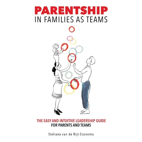 Parentship In Families As Teams: The Easy and Intuitive Leadership Guide for Parents and Teams - Hardcover
