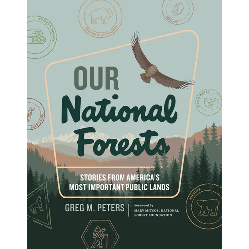 Our National Forests: Stories from America's Most Important Public Lands - Hardcover