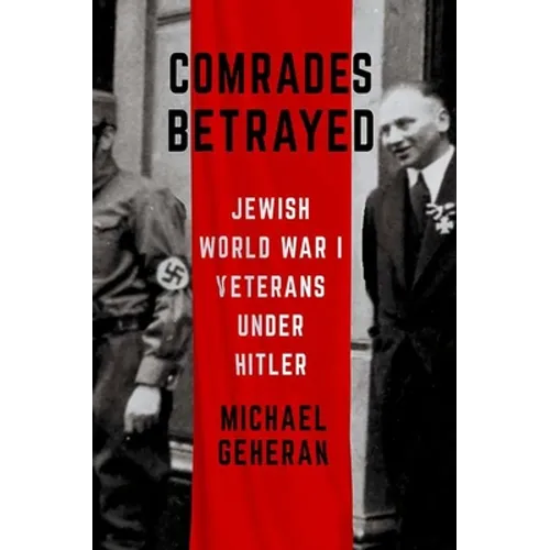 Comrades Betrayed: Jewish World War I Veterans Under Hitler - Hardcover