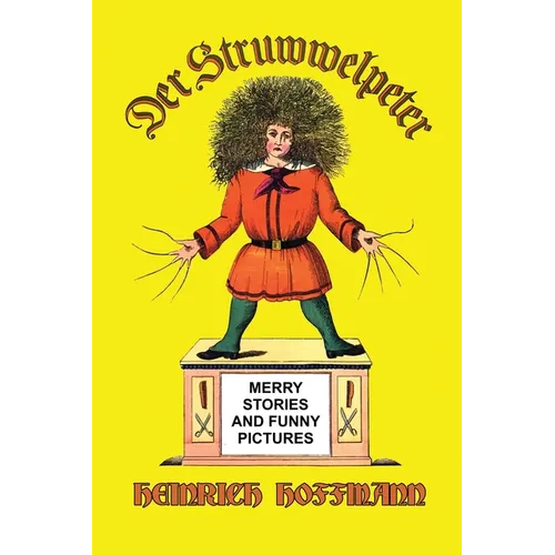 Der Struwwelpeter: Merry Stories and Funny Pictures - Hardcover