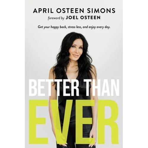 Better Than Ever: Get Your Happy Back, Stress Less, and Enjoy Every Day - Hardcover