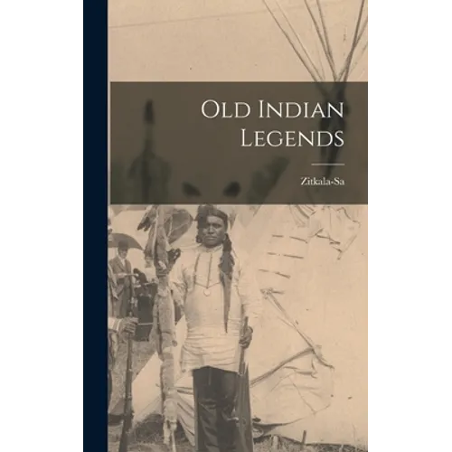 Old Indian Legends - Hardcover