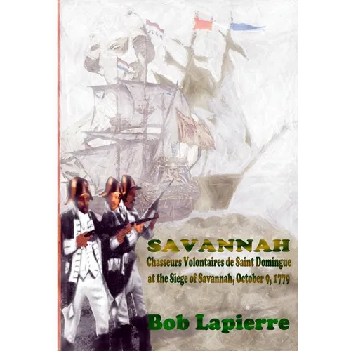 Savannah: Chasseurs Volontaires de Saint-Domingue . . . October 9 1779 - Paperback