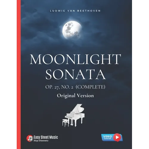 Moonlight Sonata Op. 27, No. 2 (Complete) - Ludwig van Beethoven: Original Version * Sonata quasi una Fantasia * Piano Sonata No. 14 * Hard Piano Shee - Paperback