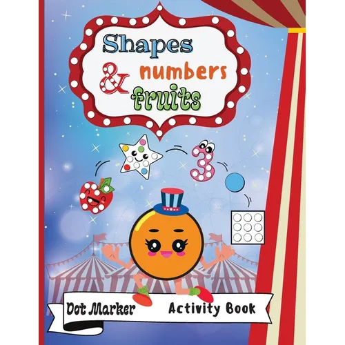 Shapes, Numbers & Fruits Dot Marker Activity Book: Dot Markers Activity Book: Shapes, Numbers and Fruits Easy Guided BIG DOTS Gift For Kids Ages 1-3, - Paperback
