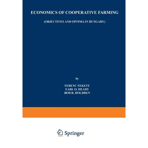 Economics of Cooperative Farming: Objectives and Optima in Hungary - Paperback